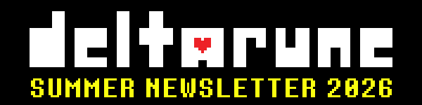 DELTARUNE SUMMER NEWSLETTER 2026