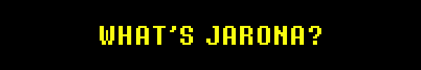 WHAT’S JARONA?