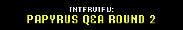 PAPYRUS Q&A ROUND 2