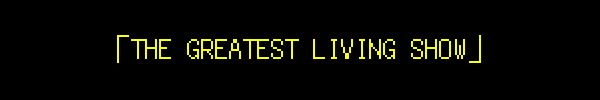 THE GREATEST LIVING SHOW