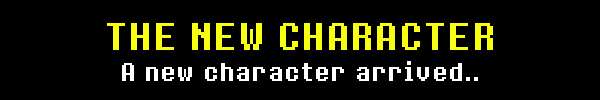 THE NEW CHARACTER - A new character arrived...