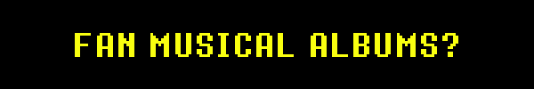 FAN MUSICAL ALBUMS?