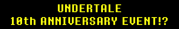 UNDERTALE 10th ANNIVERSARY EVENT!?