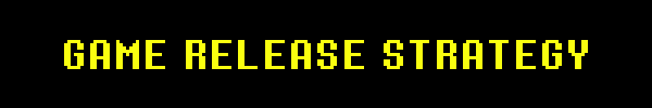 GAME RELEASE STRATEGY