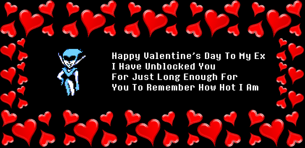 Queen: Happy Valentine’s Day To My Ex I Have Unblocked You For Just Long Enough For You To Remember How Hot I Am